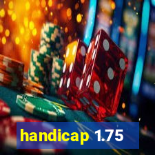 handicap 1.75